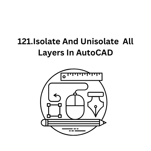 121.Isolate And Unisolate  All Layers In AutoCAD